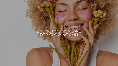 Time to Bloom: How to get your skin ready for spring 💐