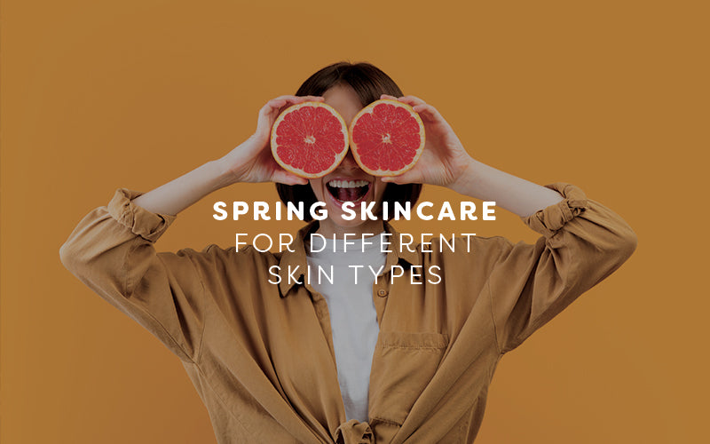 Fresh and Juicy! Our Springtime Skincare Recommendations