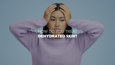 SKINCARE 101: How to deal with dehydrated skin