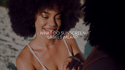 SUNSCREENS 101: What do sunscreen labels mean?
