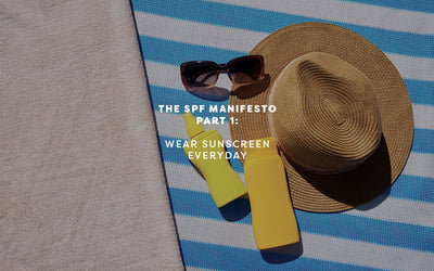 The SPF Manifesto I: Wear Sunscreen Every Day!